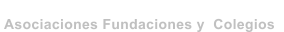 Colaboraciones Especiales,   Asociaciones Fundaciones y  Colegios