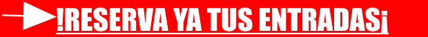 !RESERVA YA TUS ENTRADAS�