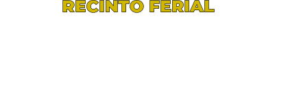 DEL 30 DE ENERO AL 1 DE FEBRERO RECINTO FERIAL   VIERNES 18:15h   SABADO 18:15h   DOMINGO 17:30h